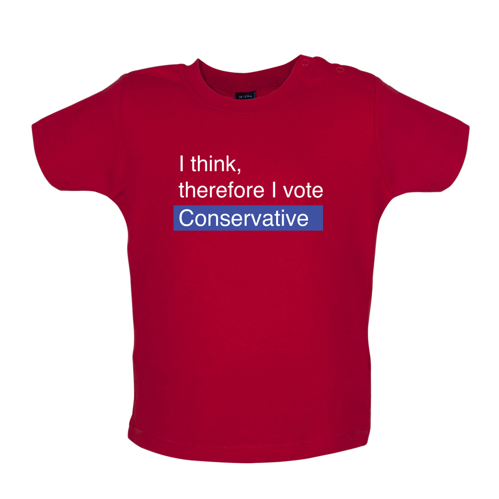 I think, therefore I vote Conservative Baby T Shirt