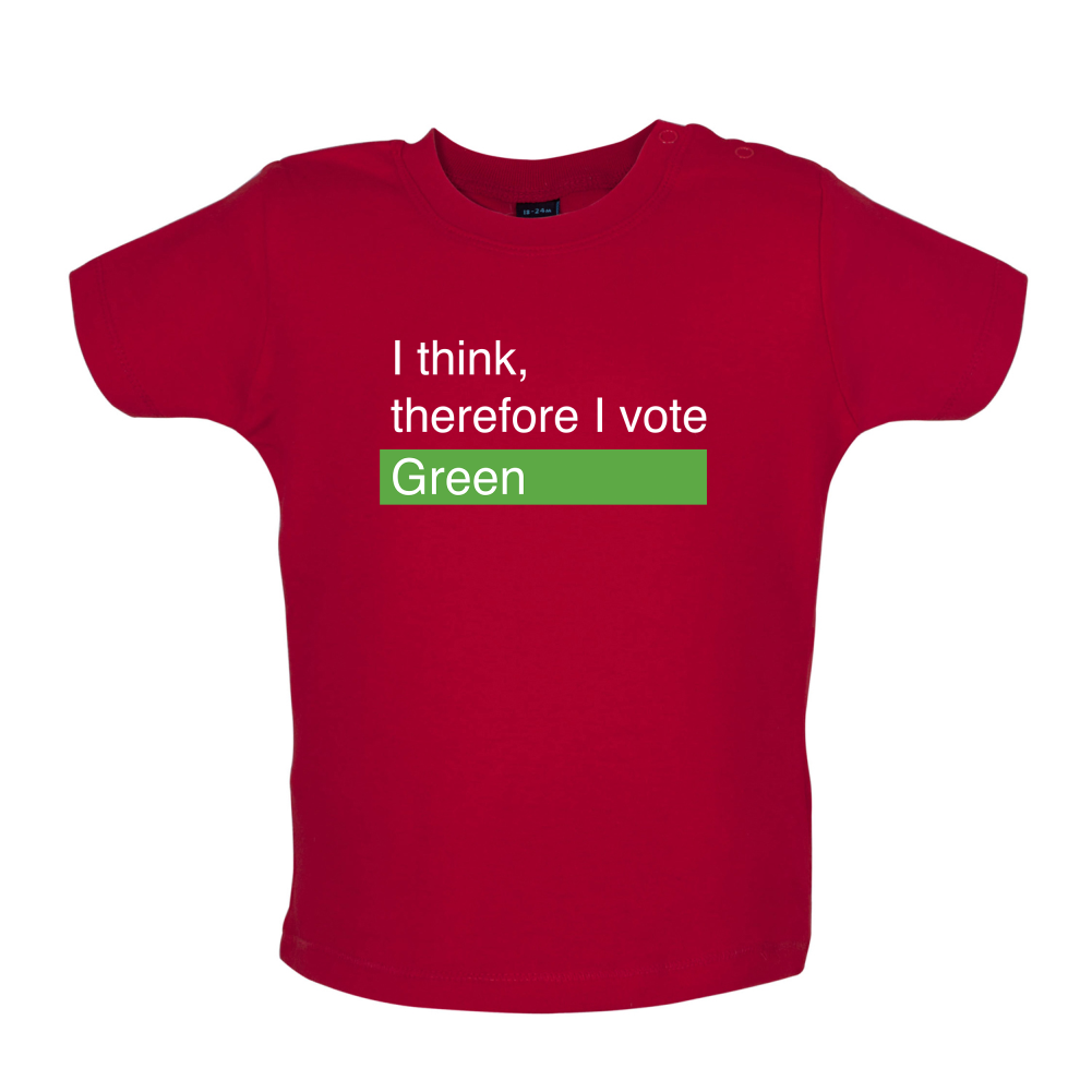 I think, therefore I vote Green Baby T Shirt