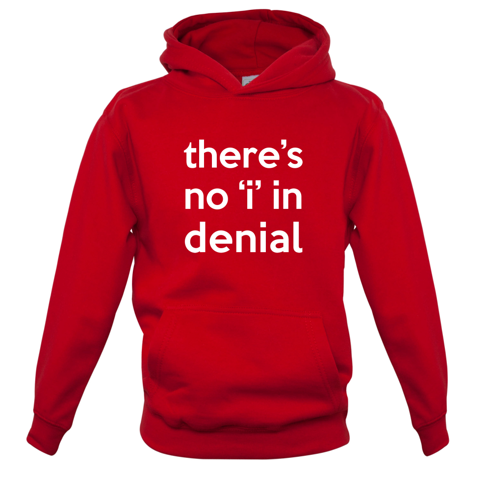 There's No 'I' In Denial Kids T Shirt
