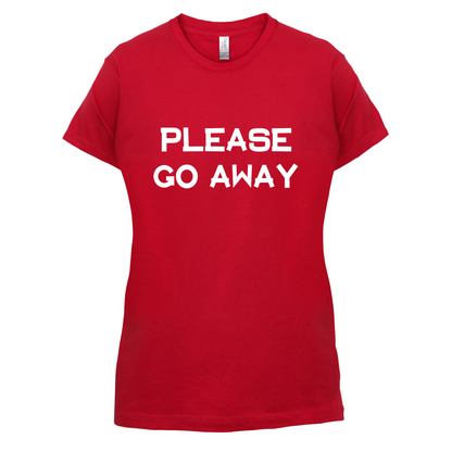 Pllease Go Away T Shirt