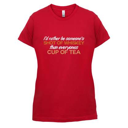 I'd Rather Be A Shot Of Whiskey T Shirt