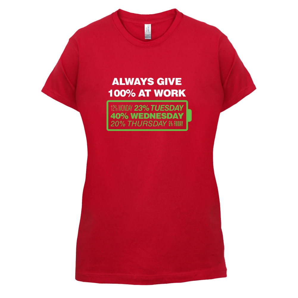 Always Give 100% At Work T Shirt