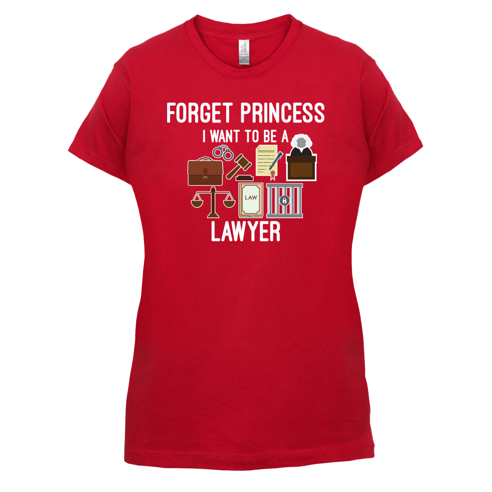Forget Princess - Lawyer T Shirt