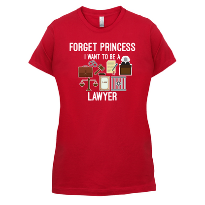 Forget Princess - Lawyer T Shirt