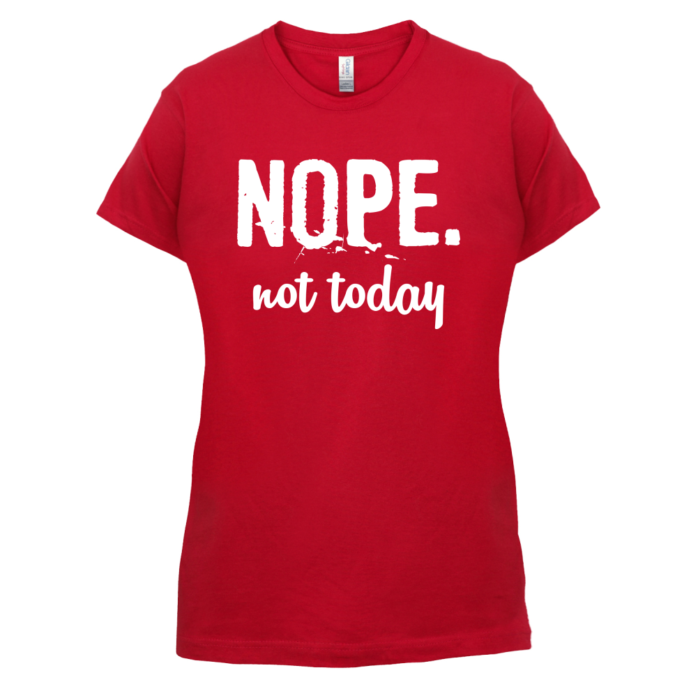 Nope.NotToday T Shirt