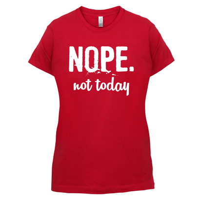 Nope.NotToday T Shirt