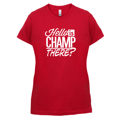 Is Champ There  T Shirt