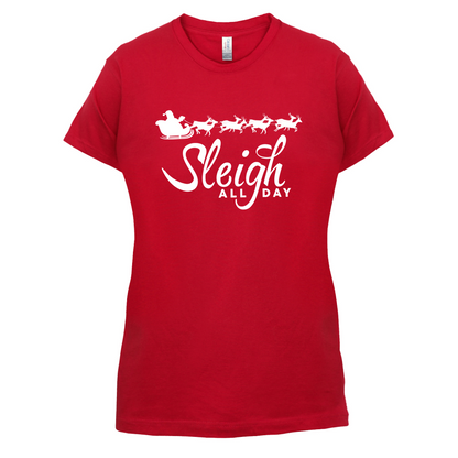 SleighAllDay T Shirt
