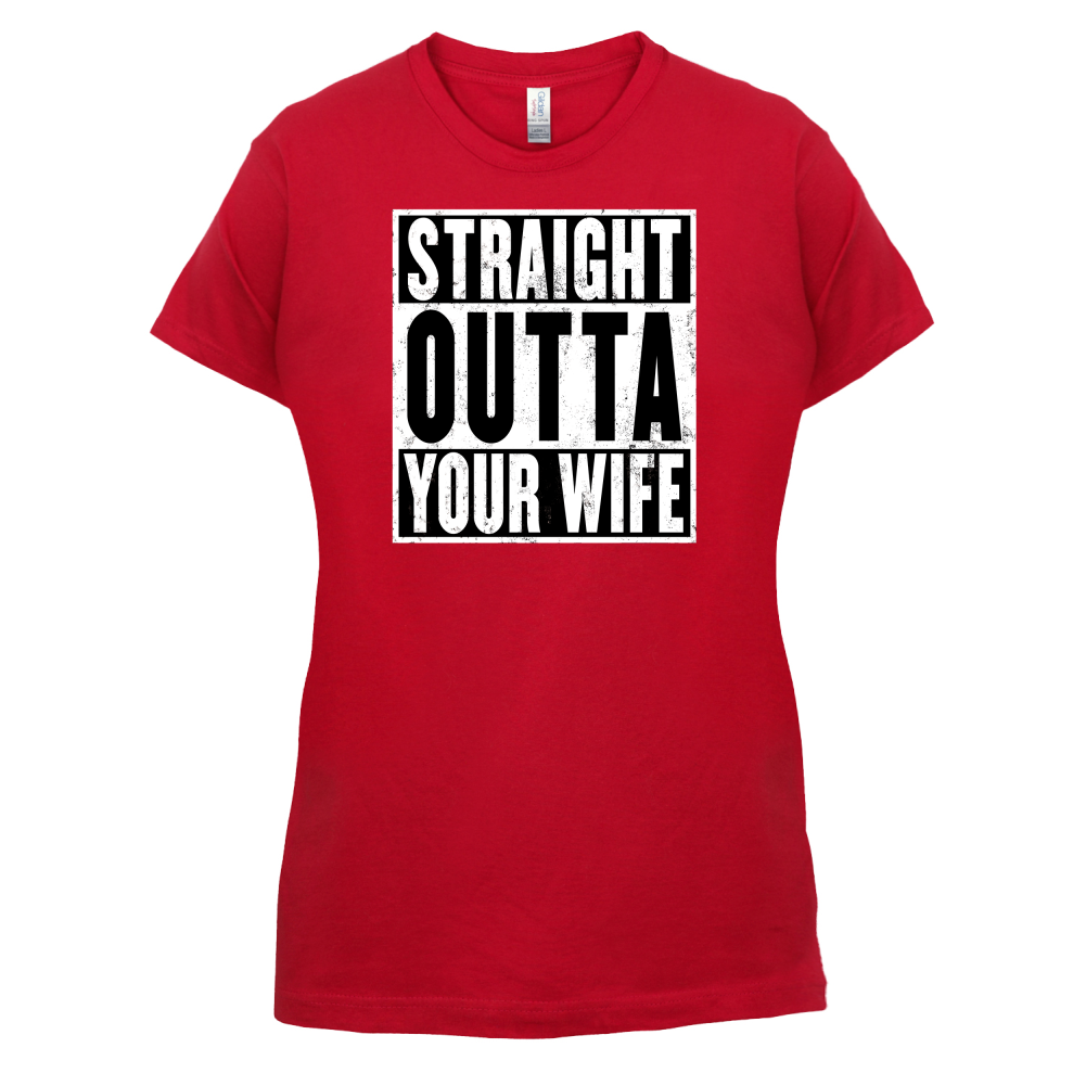 Straight Outta Your Wife T Shirt