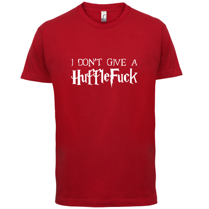 I Don't Give A HuffleFuck T Shirt