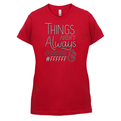 Not Always Black & White T Shirt