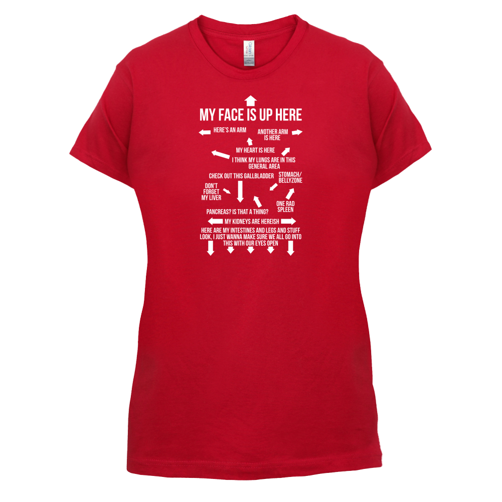 My Face Is Up Here T Shirt