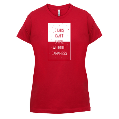 Stars Can't Shine Without Darkness T Shirt