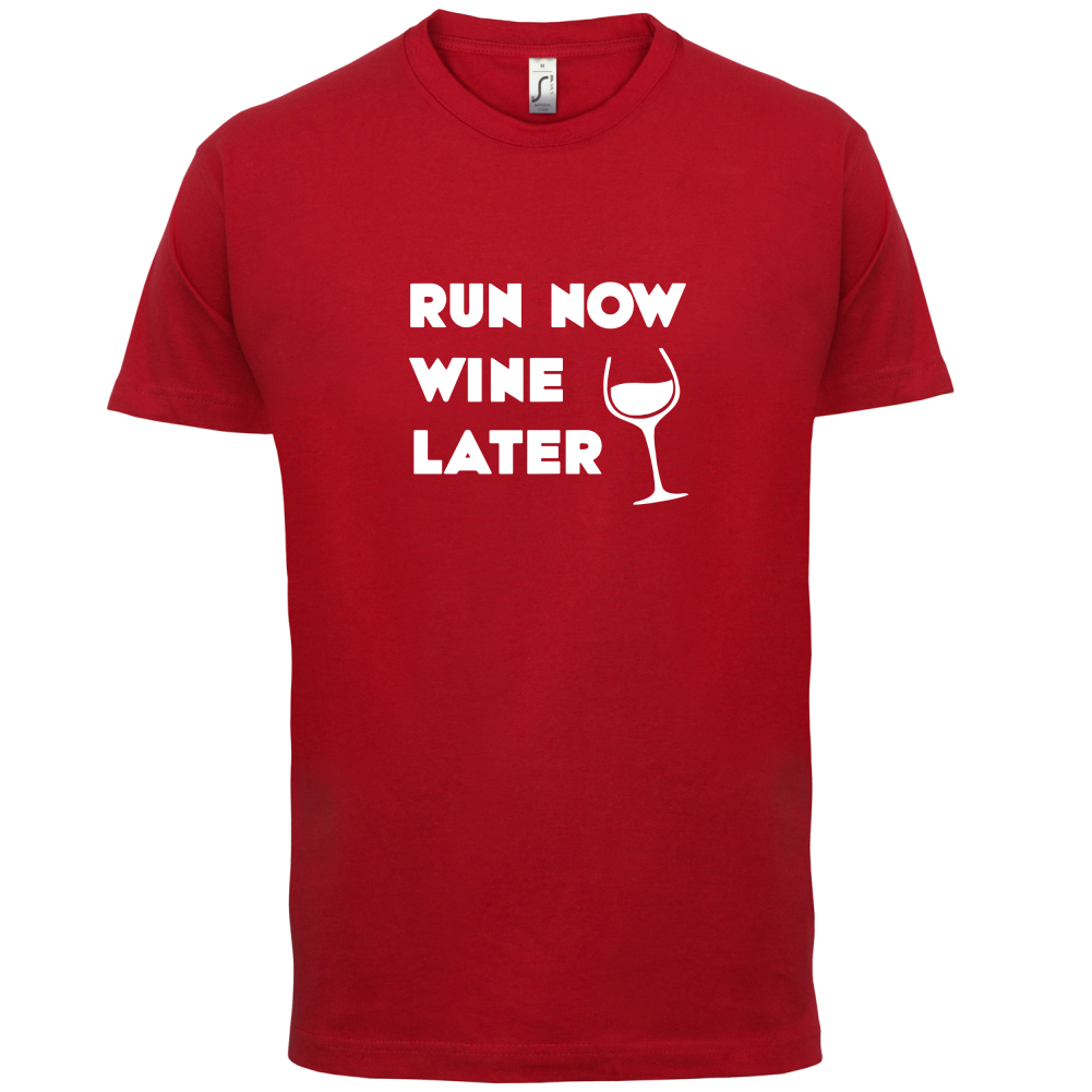 Run Now Wine Later T Shirt