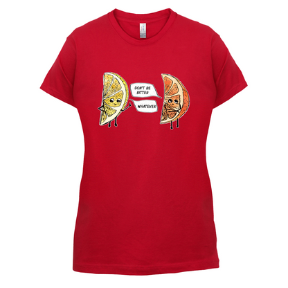Don't Be Bitter T Shirt