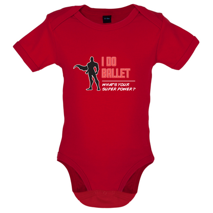 I Do Ballet What's Your Super Power MALE Design Baby T Shirt