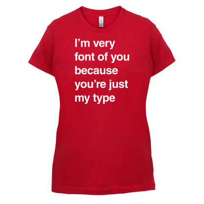 I'm Very Font Of You T Shirt