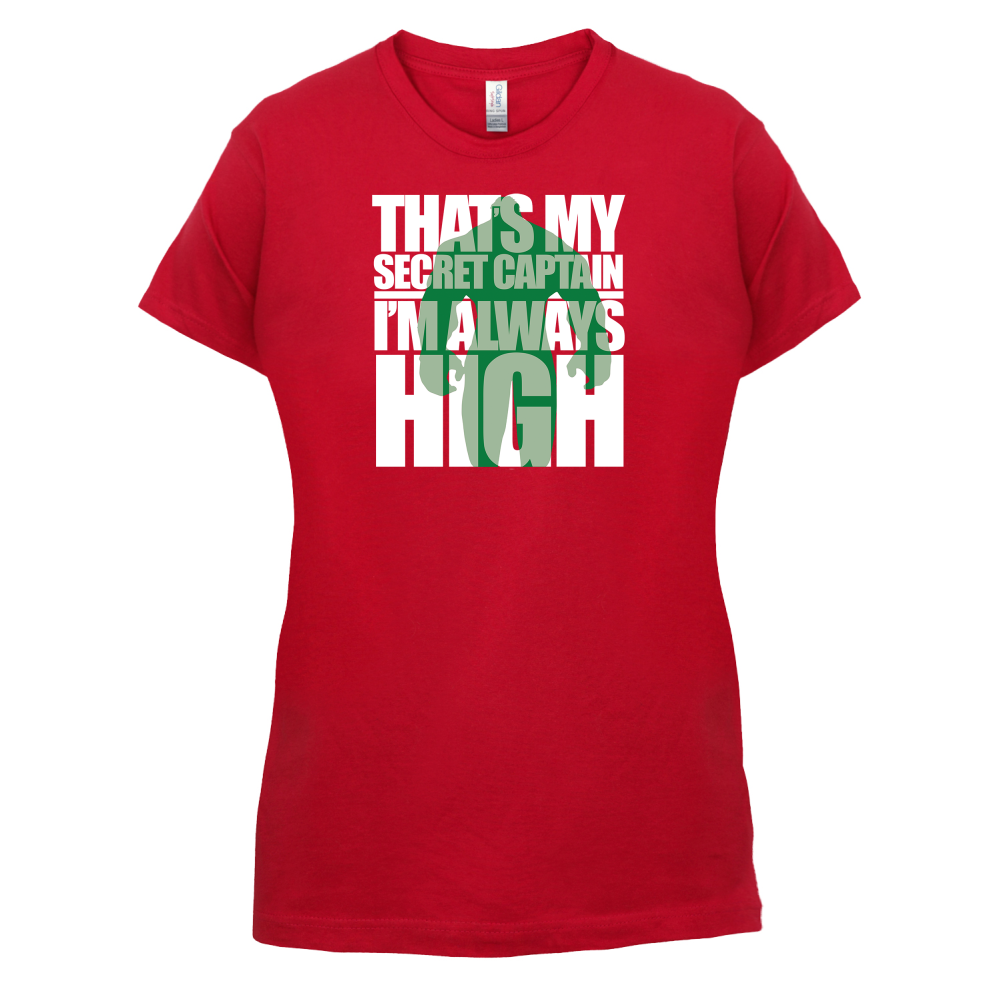 That's My Secret I'm always High T Shirt