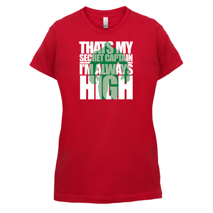 That's My Secret I'm always High T Shirt