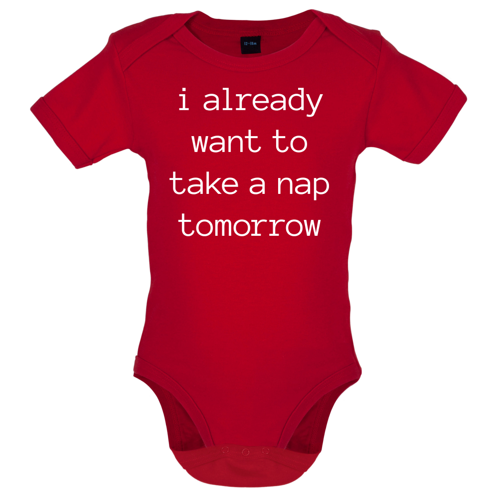 I Want To Nap Tomorrow Baby T Shirt