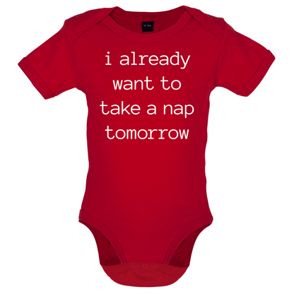 I Want To Nap Tomorrow Baby T Shirt