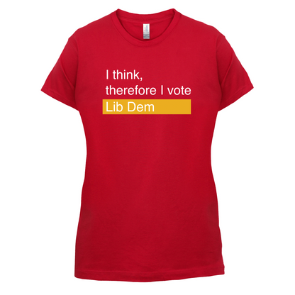 I think, therefore I vote Lib Dem T Shirt