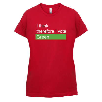 I think, therefore I vote Green T Shirt