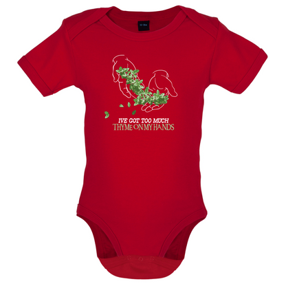 Too Much Thyme On My Hands Baby T Shirt