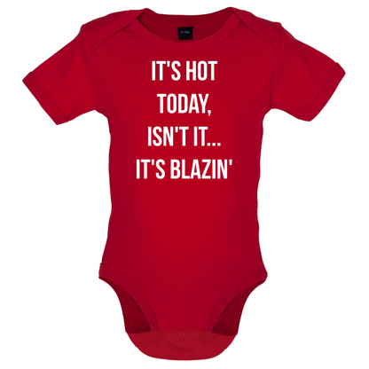 It's Hot Today It's Blazin Baby T Shirt