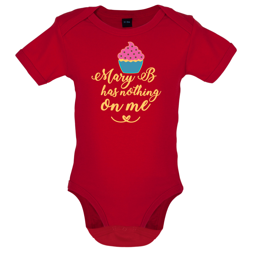 Mary B Has Nothing On Me Baby T Shirt