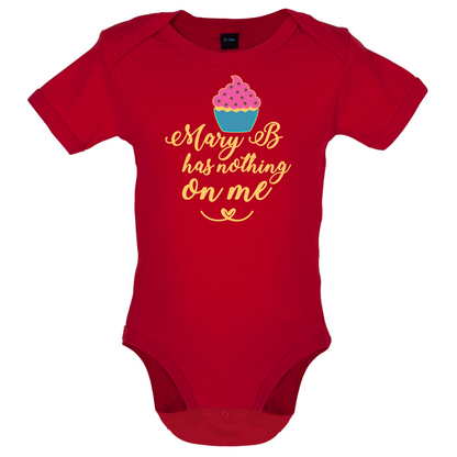 Mary B Has Nothing On Me Baby T Shirt