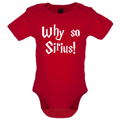 Why So Sirius Baby T Shirt