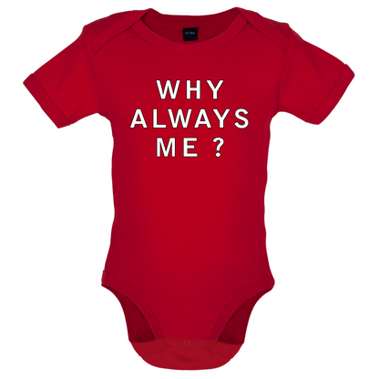 Why Always Me Baby T Shirt