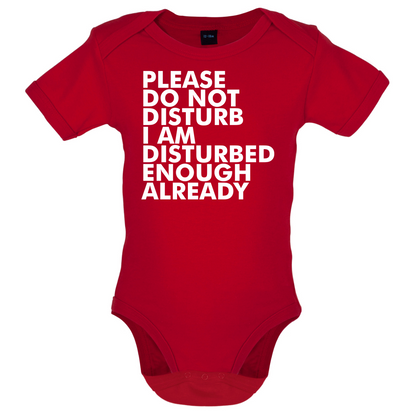I Am Disturbed Enough Already Baby T Shirt