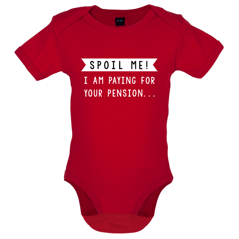 Spoil Me, I Pay For Your Pension Baby T Shirt