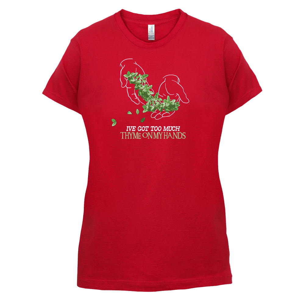 Too Much Thyme On My Hands T Shirt