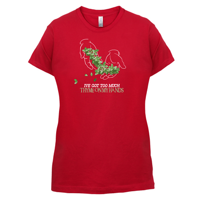 Too Much Thyme On My Hands T Shirt