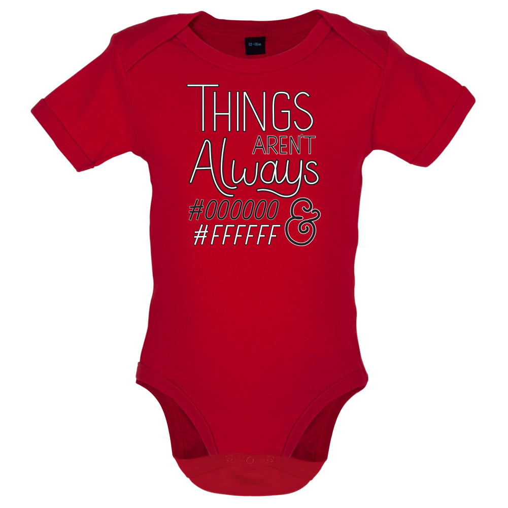 Not Always Black & White Baby T Shirt