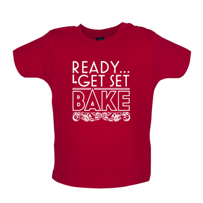 Ready Get Set Bake Baby T Shirt