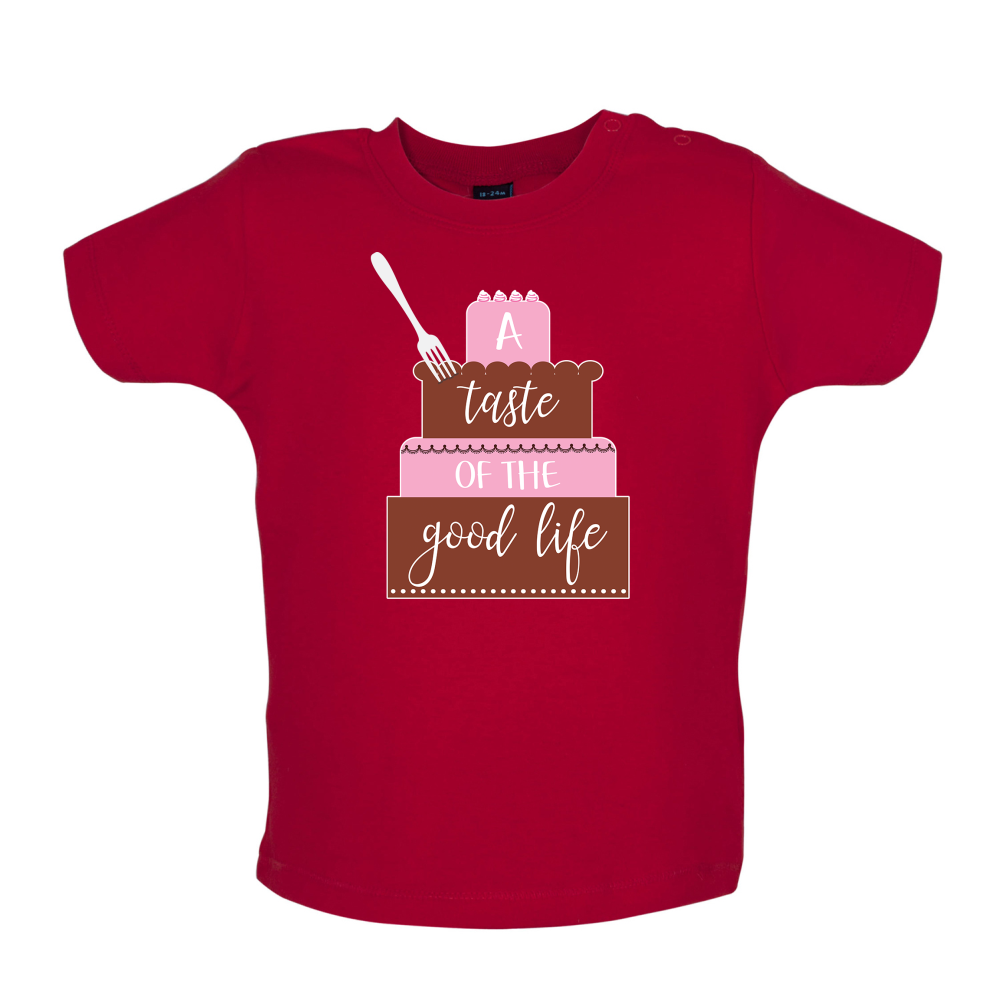 Taste The Good Life Baby T Shirt