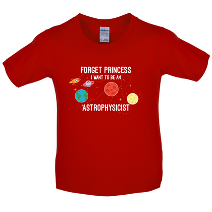 Forget Princess Astrophysicist Kids T Shirt