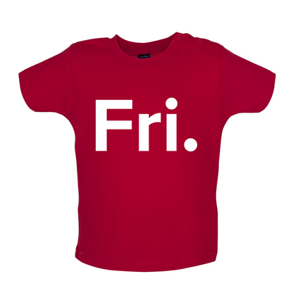 Weekday - Fri Baby T Shirt