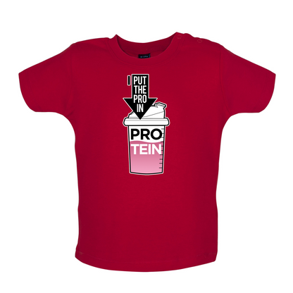 I Put Pro In Protein Baby T Shirt