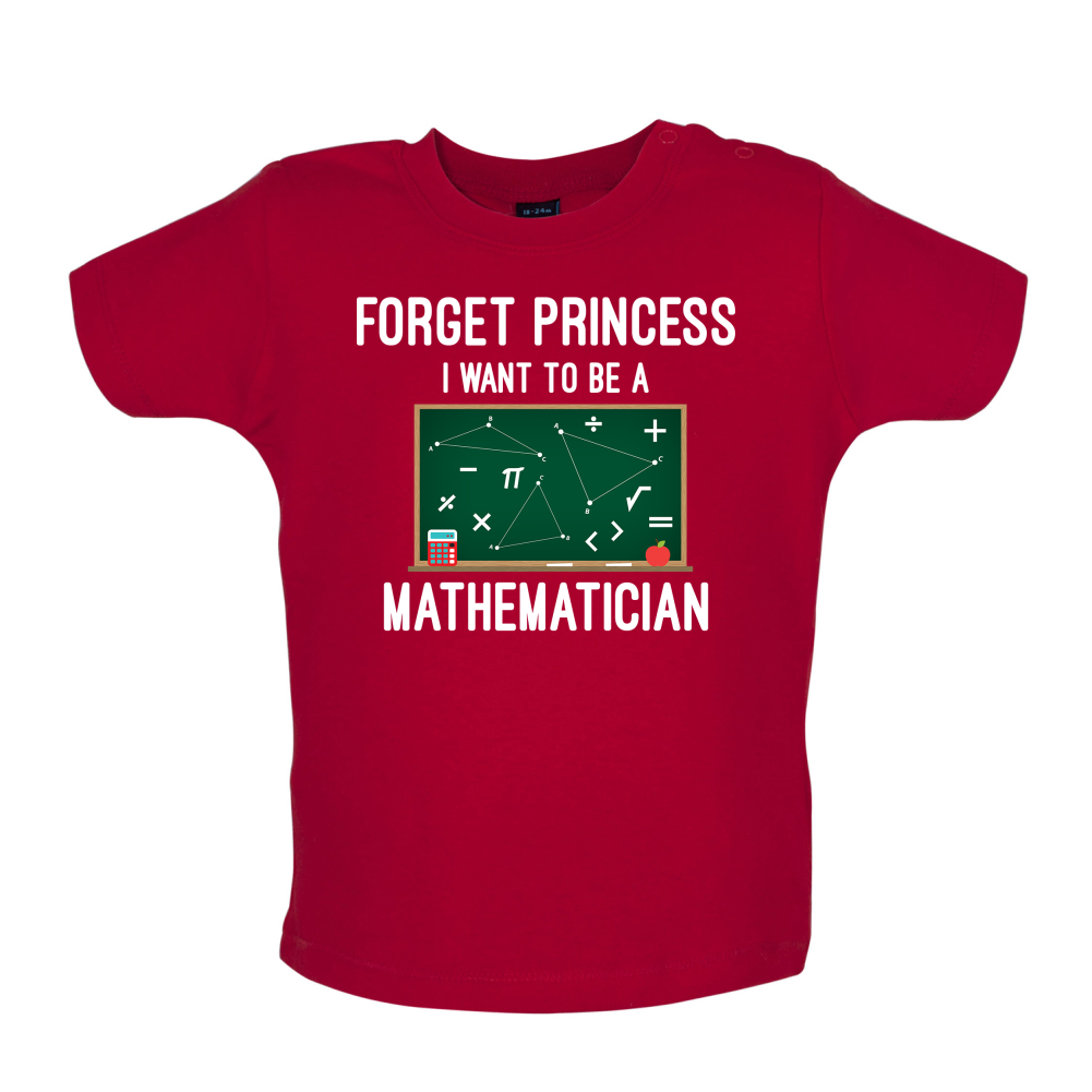Forget Princess Maths Baby T Shirt