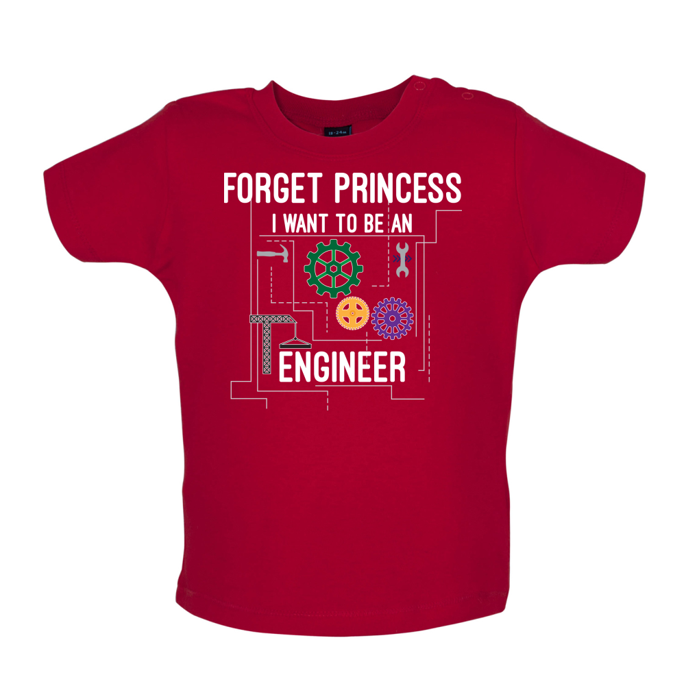 Forget Princess Engineer Baby T Shirt
