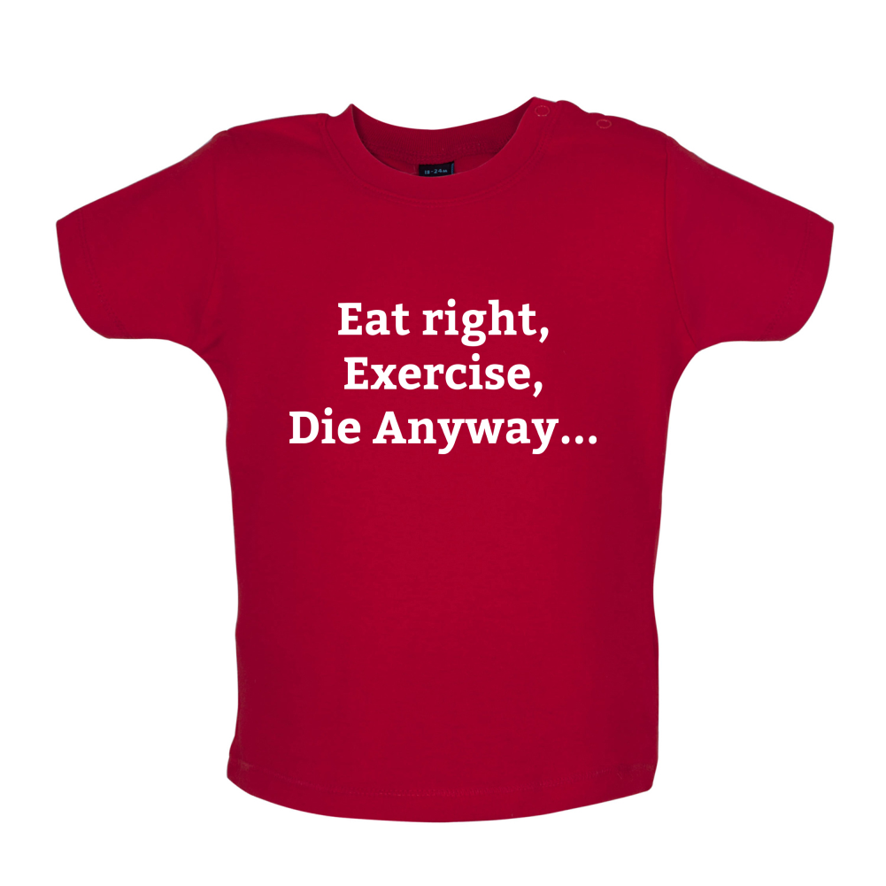 Eat Sleep Exercise Die Baby T Shirt