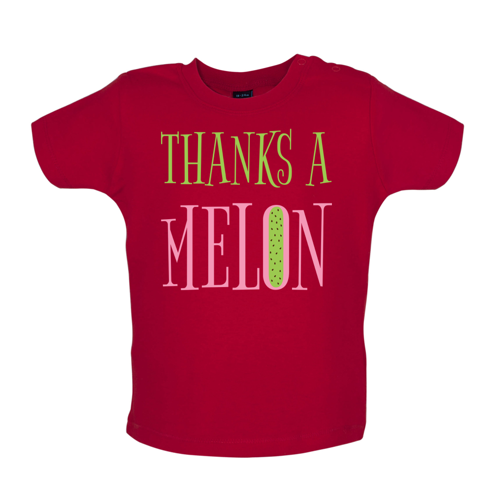 Thanks A Melon Baby T Shirt