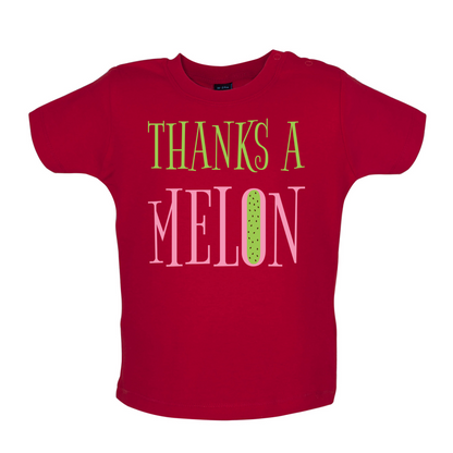Thanks A Melon Baby T Shirt