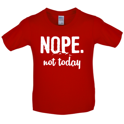 Nope.NotToday Kids T Shirt