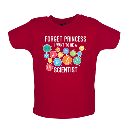Forget Princess Scientist Baby T Shirt